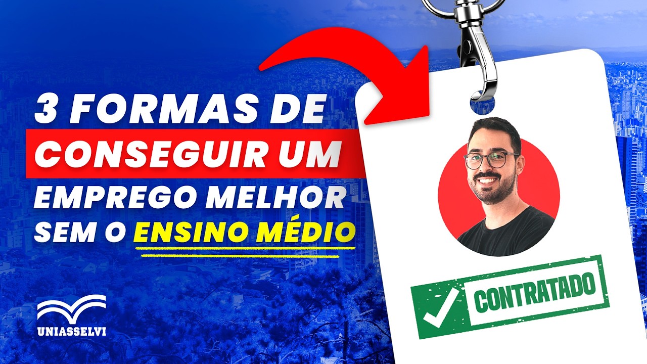 3 FORMAS DE CONSEGUIR UM EMPREGO MELHOR SEM O ENSINO MÉDIO