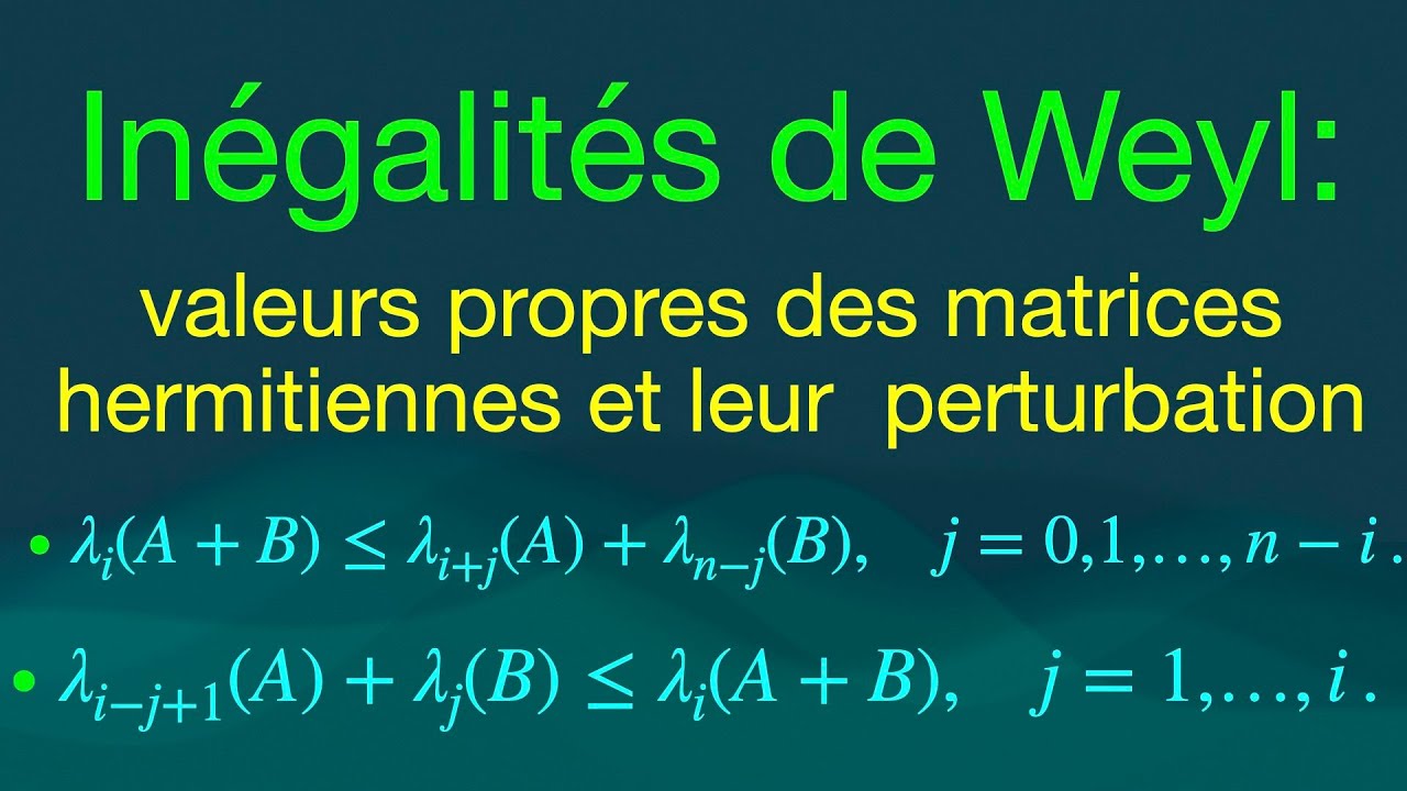 Les inégalités de Weyl:: une exploration des valeurs propres d'une matrice hermitienne