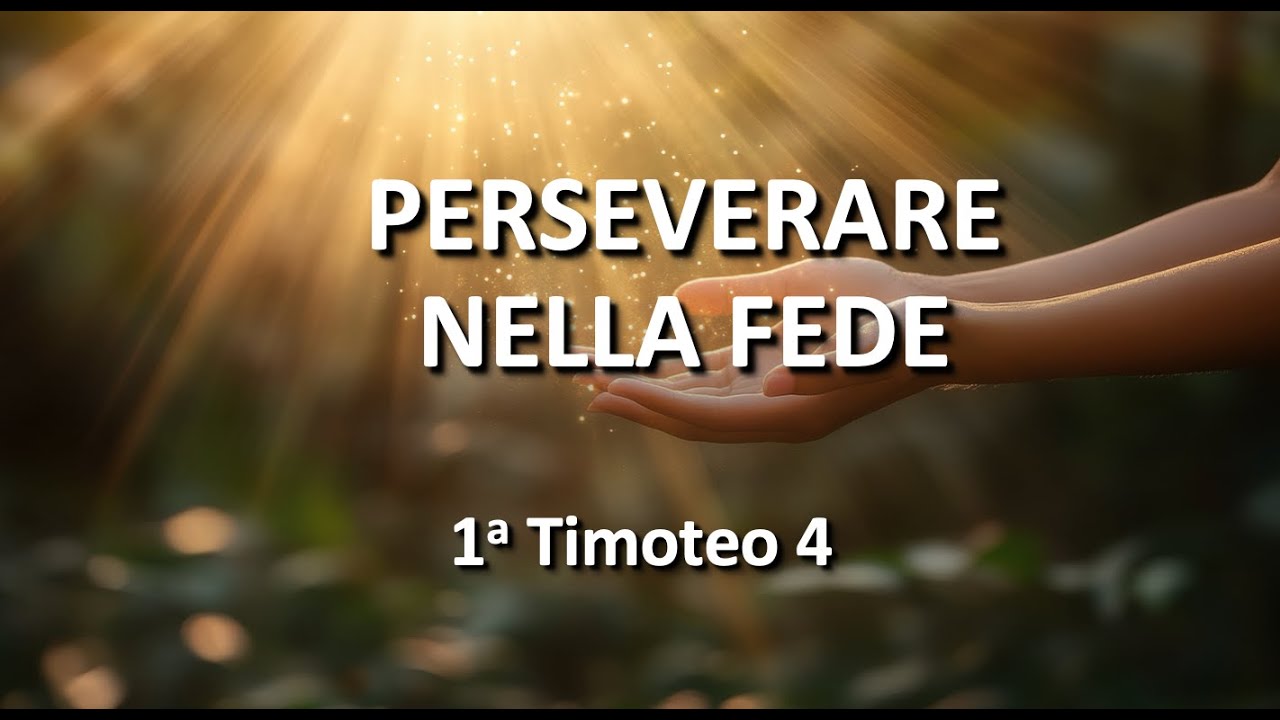 Perseverare nella fede (Riflessioni su 1 Timoteo 4)