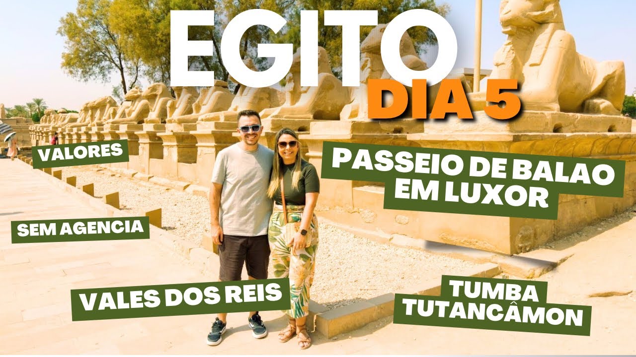 Quanto custa passeios no Egito? Vôo de balão em Luxor, Vale dos Reis, Tumba Tutâncamon | Bru pelo 🌎