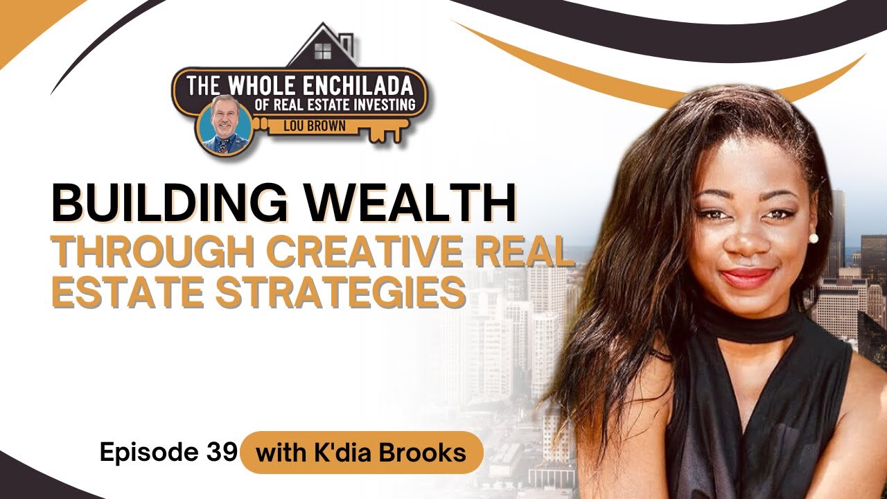 Building Wealth Through Creative Real Estate Strategies - EP 39