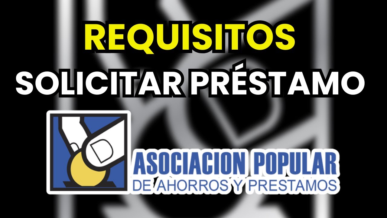 💰 Requisitos y c&oacute;mo solicitar pr&eacute;stamo en Asociaci&oacute;n Popular (2026)