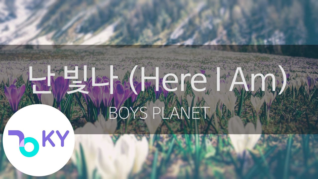 난 빛나 (Here I Am) - BOYS PLANET (KY.24875) / KY Karaoke