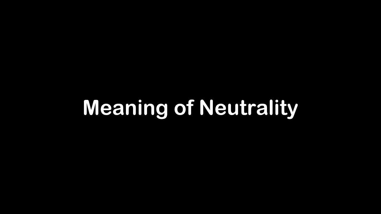 What is the Meaning of Neutrality | Neutrality Meaning with Example