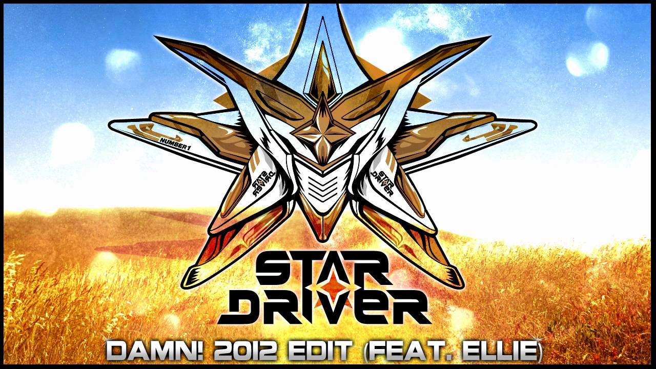 Star Driver Feat. Ellie - Damn! 2012 Edit [Free Track!]