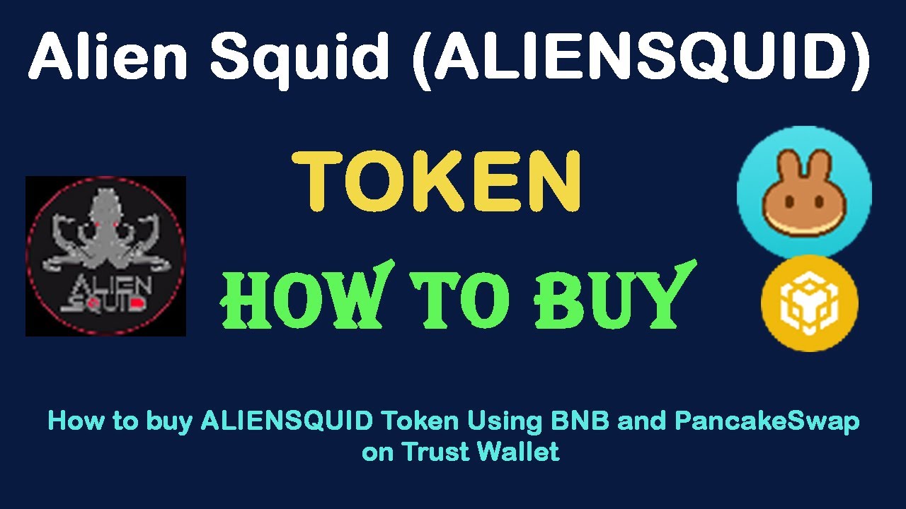 How to Buy Alien Squid (ALIENSQUID) Token Using BNB and PancakeSwap On Trust Wallet