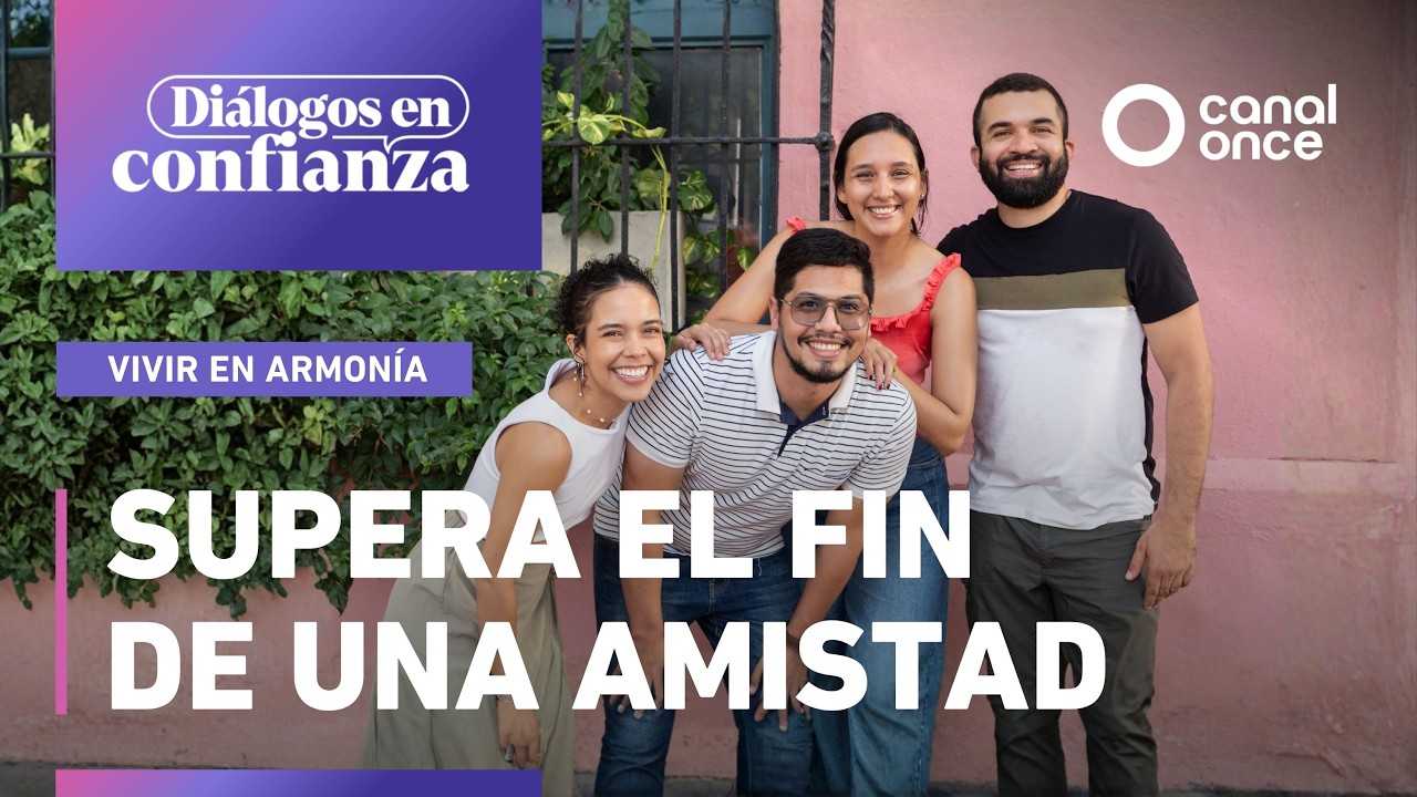 Diálogos en confianza (Vivir en armonía) - Supera el fin de una amistad (18/02/2026)