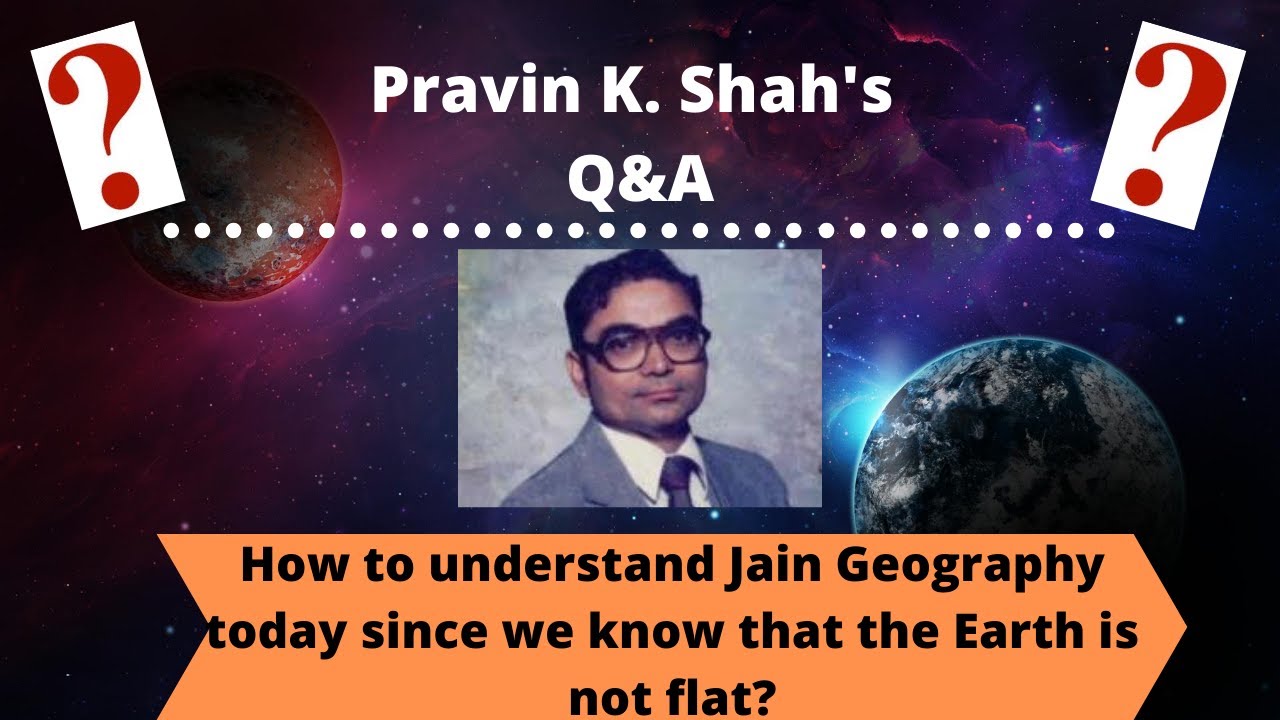 Q&A: How to understand Jain Geography today since we know that the Earth is not flat?