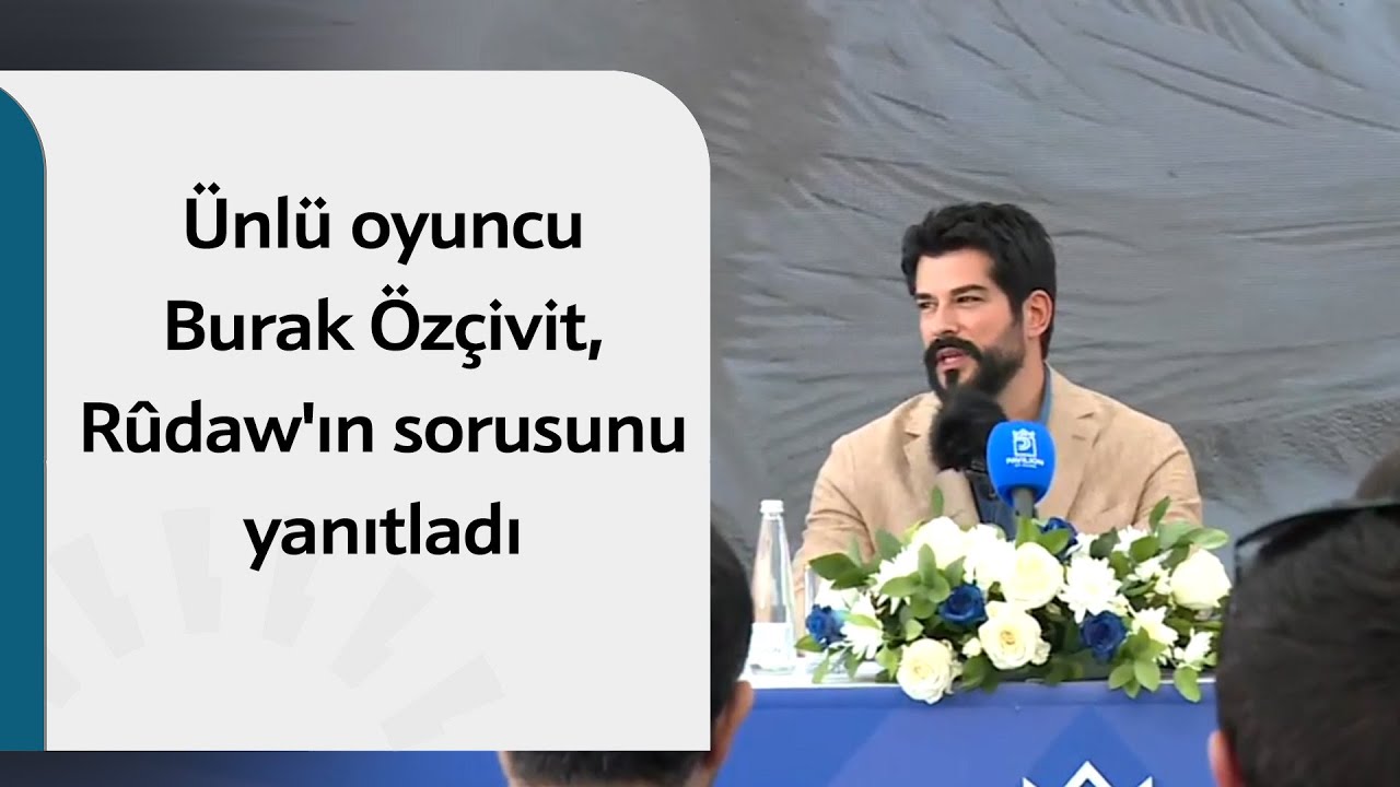 Ünlü oyuncu Burak Özçivit,  Rûdaw'ın sorusunu yanıtladı