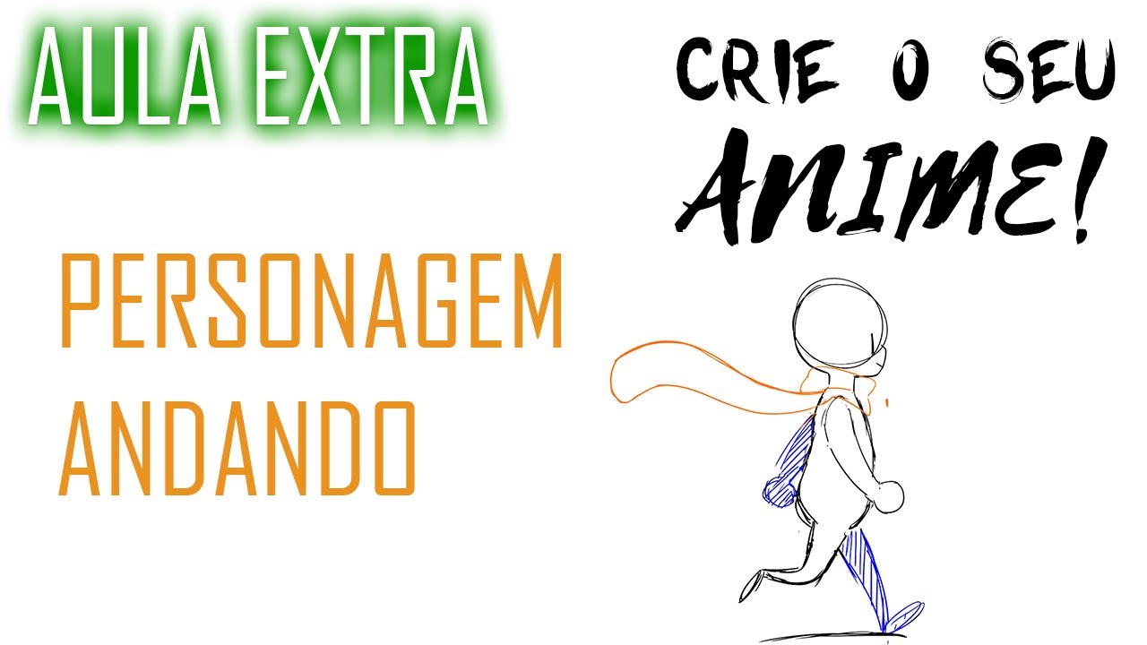 Crie seu anime AULA EXTRA - [Personagem andando]