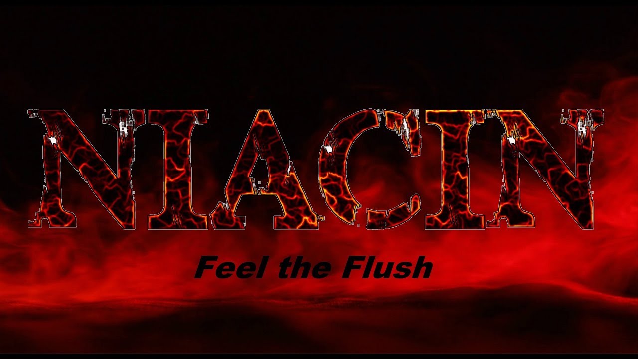 Niacin: Feel the Flush