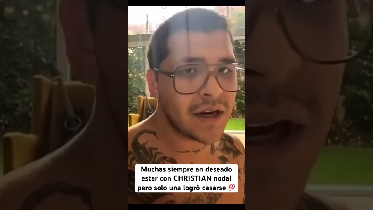 Muchas siempre an deseado estar con CHRISTIAN nodal pero solo una logró casarse