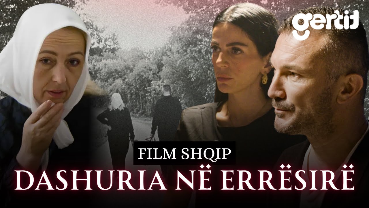 DASHURIA NË ERRËSIRË (Film Shqip)