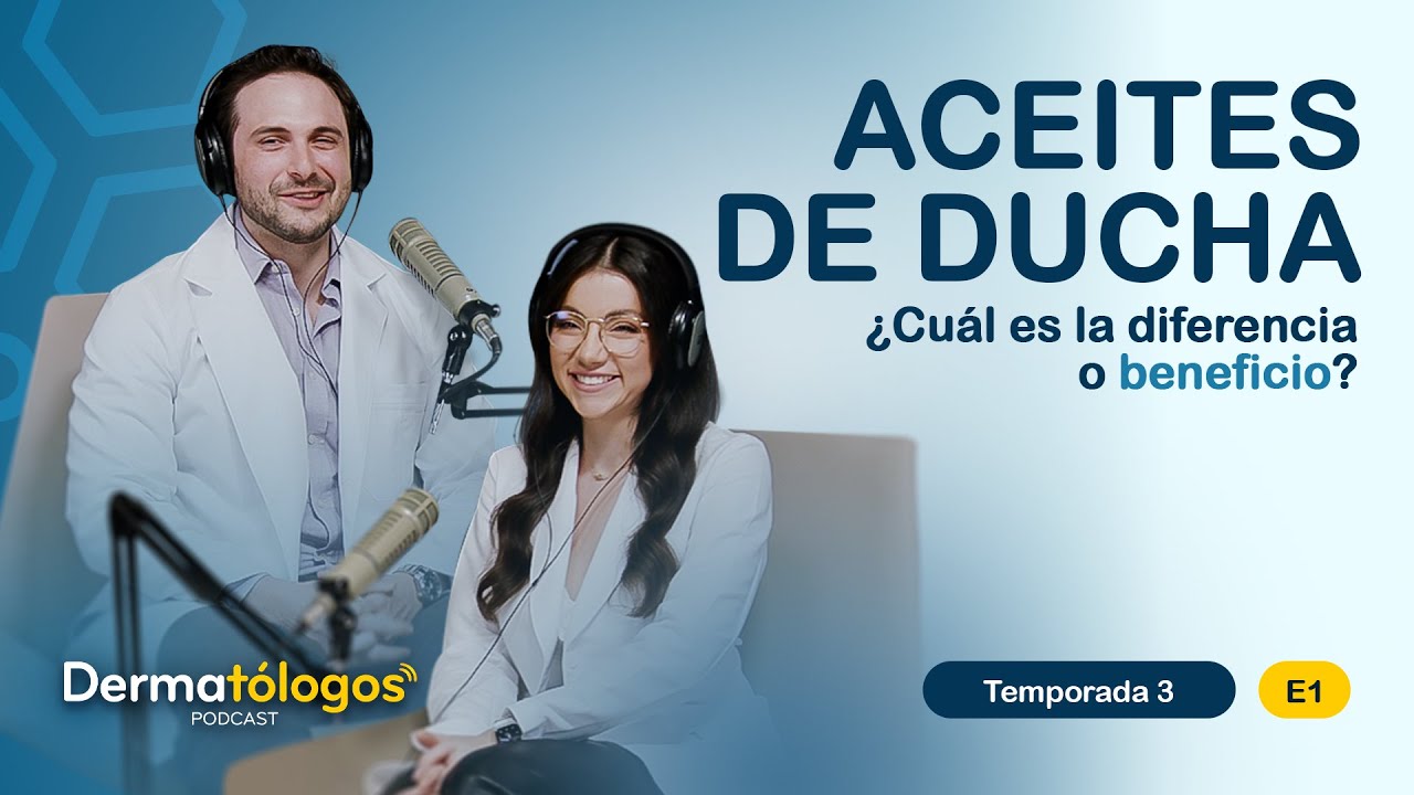 Ep. 01 | Aceites de Ducha | Dermatólogos Podcast 3ra Temporada