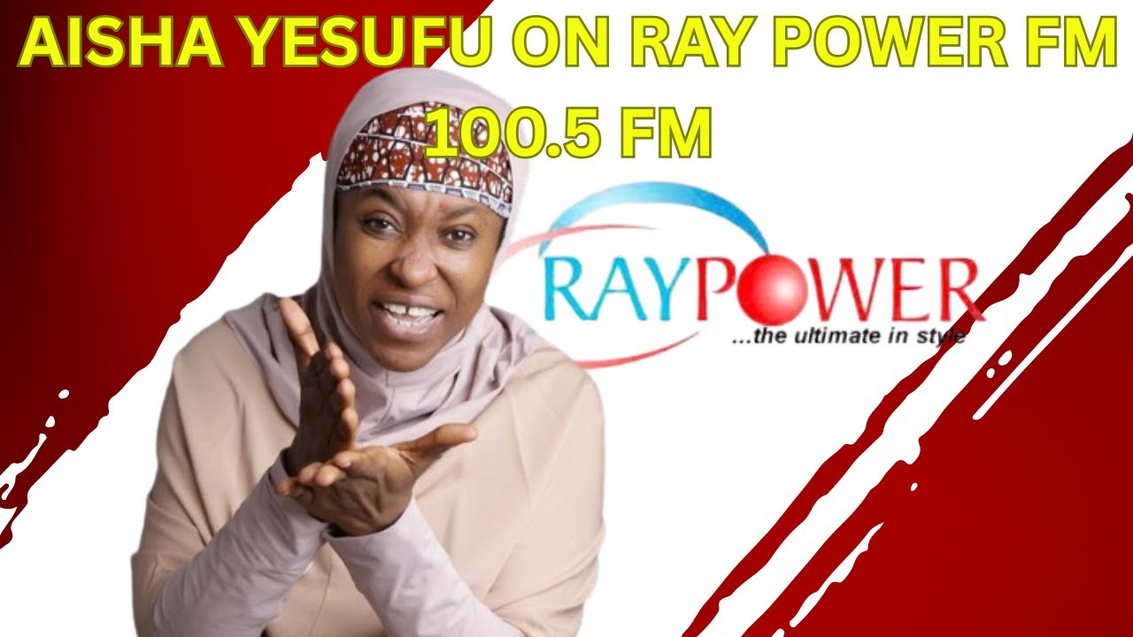 AISHA YESUFU ON RAY POWER FM 100.5 FM