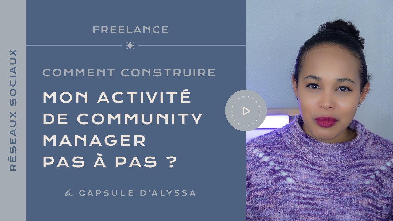 COMMENT CRÉER UNE ACTIVITÉ DE COMMUNITY MANAGER PUISSANTE ET SUR LE LONG TERME ?