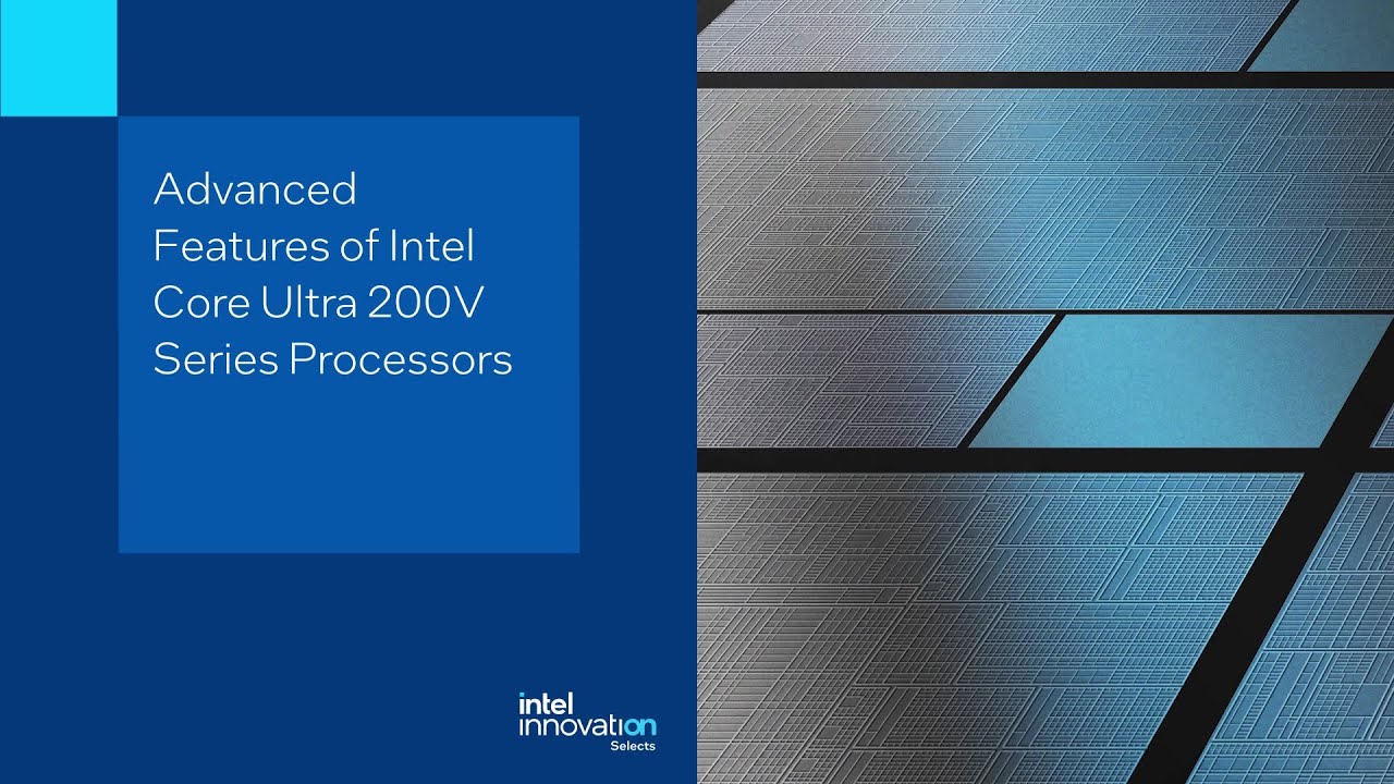 Advanced Features of Intel Core Ultra 200V Series Processors | Tech Launch | Innovation Selects