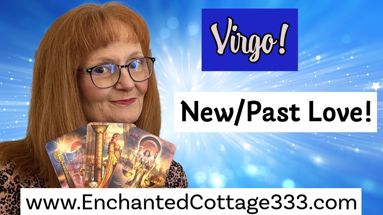 VIRGO ❤️&zwj;🔥 PAST PERSON & NEW ENERGY! SOULMATE/LOVE/ROMANCE TAROT READING