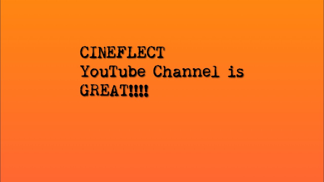 CINEFLECT YouTube Channel is Great!!!!