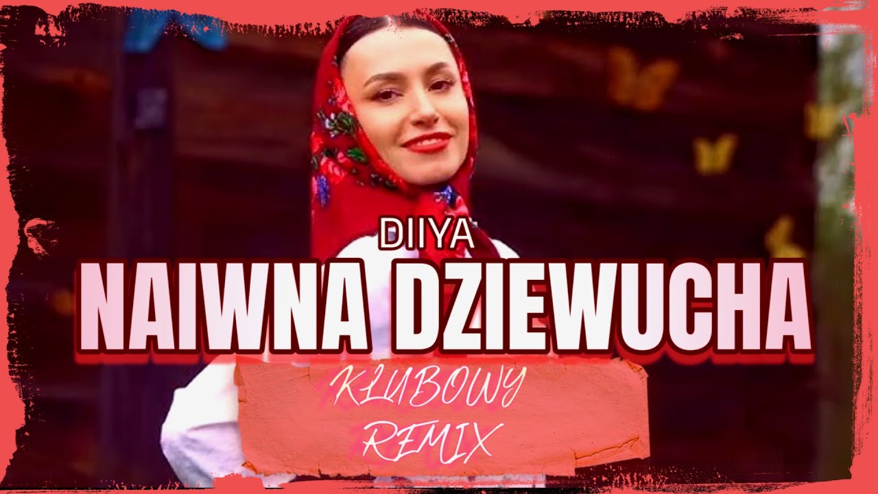 Diiya - Naiwna Dziewucha (KLUBOWY REMIX)