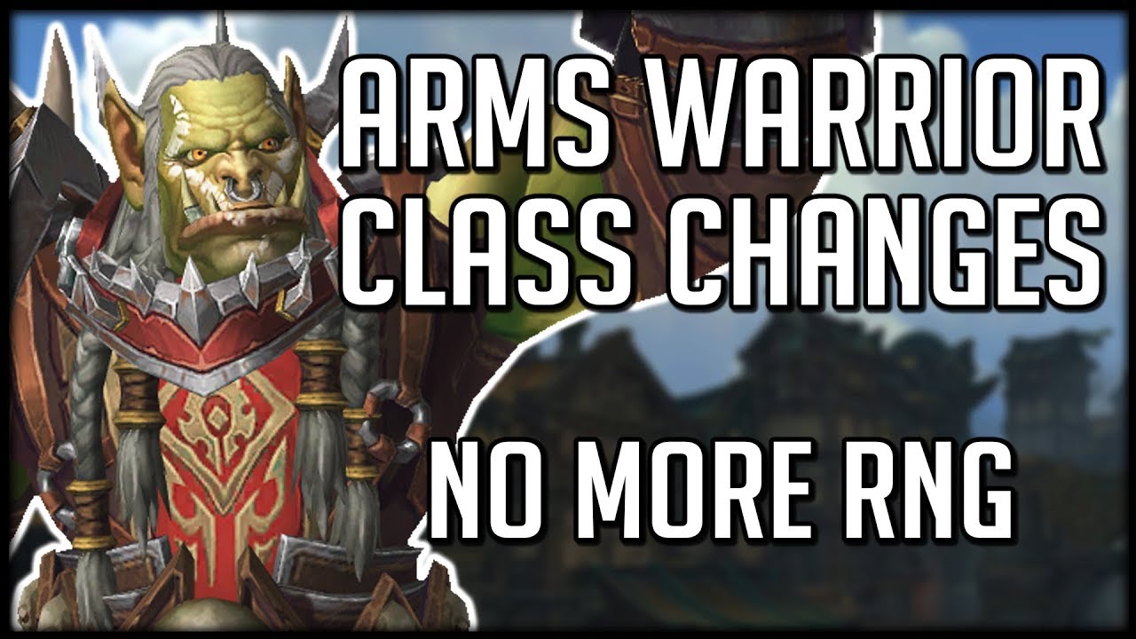 Arms Warrior Class Changes In BFA - No More RNG! | WoW Battle for Azeroth