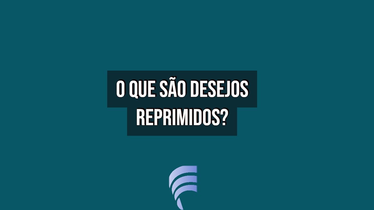 O que são desejos reprimidos?