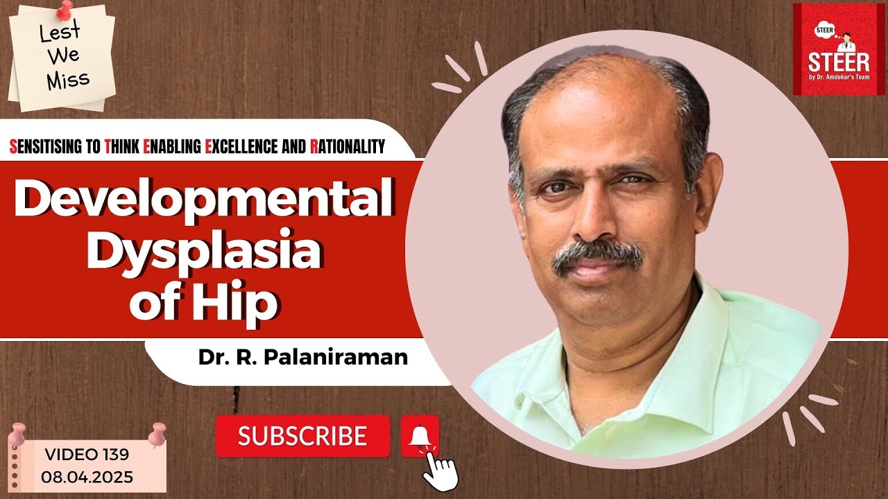 Lest We Miss: Developmental Dysplasia of the Hip (DDH) | STEER Video 139 | Dr. R. Palaniraman