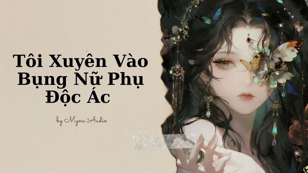 [67] Tôi Xuyên Vào Bụng Nữ Phụ Độc Ác | MYNA AUDIO