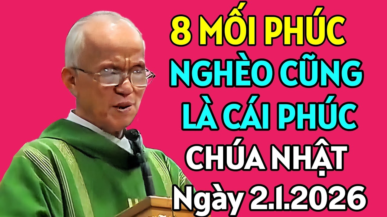 BÀI GIẢNG VỀ 8 MỐI PHÚC- NGHÈO CŨNG LÀ CÁI PHÚC - CHÚA NHẬT 4 THƯỜNG NIÊN. CHA HỒNG GIẢNG MỚI NHẤT