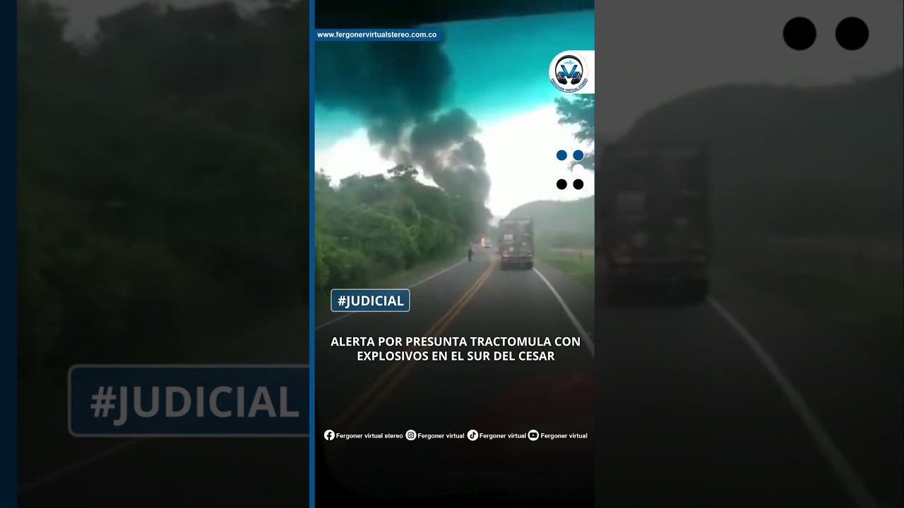 ALERTA POR PRESUNTA TRACTOMULA CON EXPLOSIVOS EN EL SUR DEL CESAR