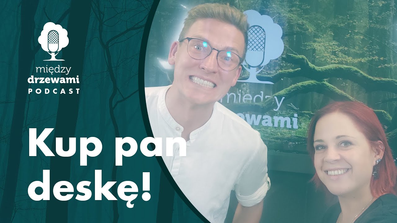 Między Drzewami #79 Kup pan deskę! O sprzedaży drewna [Marcin Poniecki] | PODCAST