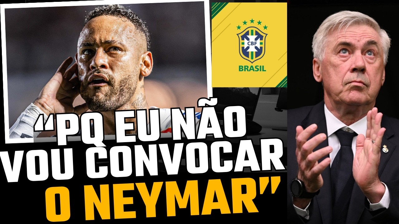 O GRANDE MOTIVO DO ANCELOTTI NÃO QUERER O NEYMAR