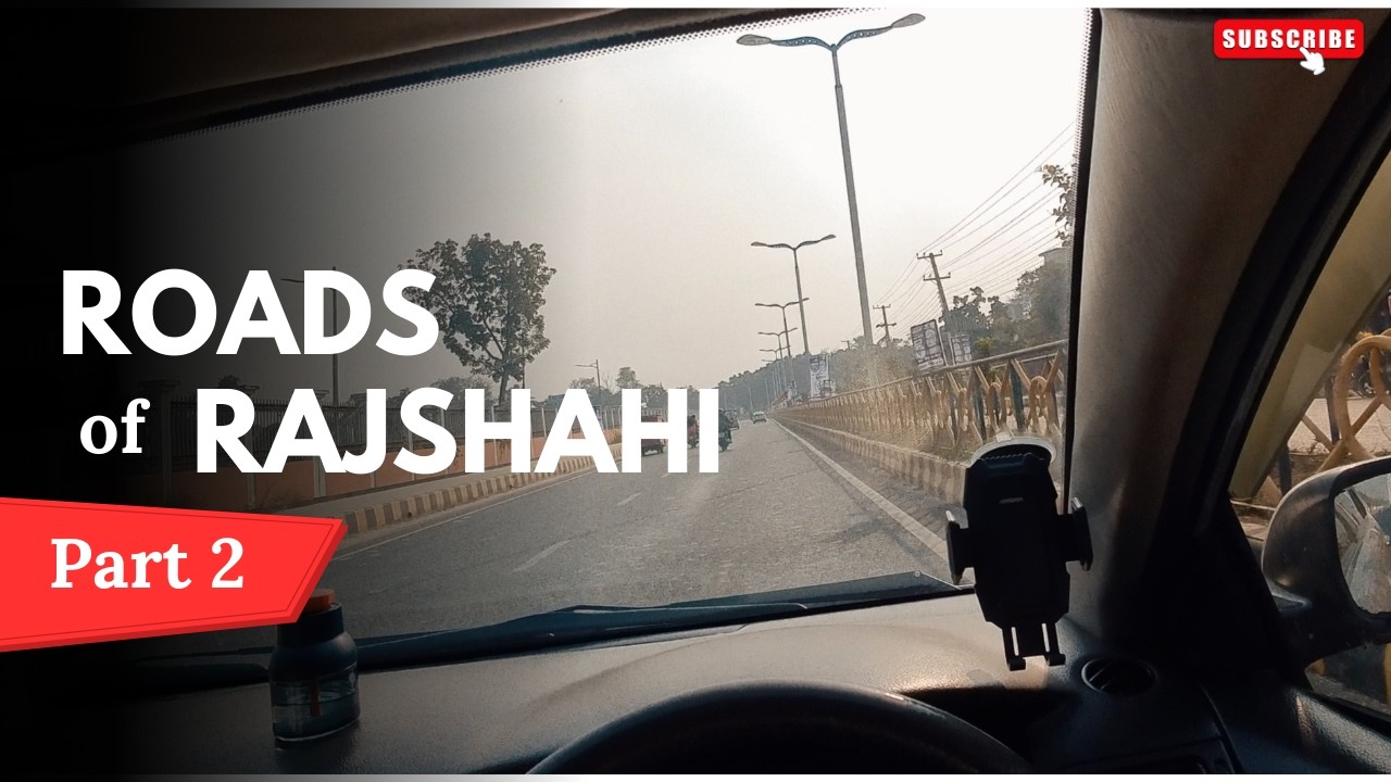 POV Drive | Roaming on the Roads of Rajshahi | Part 2