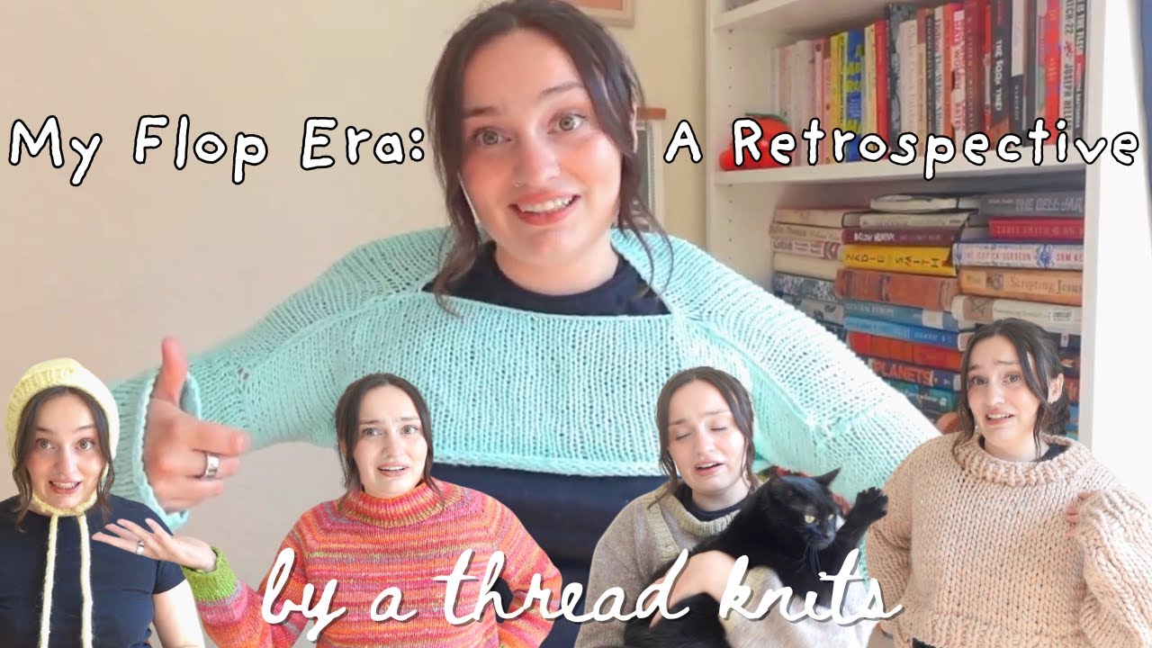 Reviewing My Flop Era / Knitting Projects That Flopped and The Lessons That Were Learned