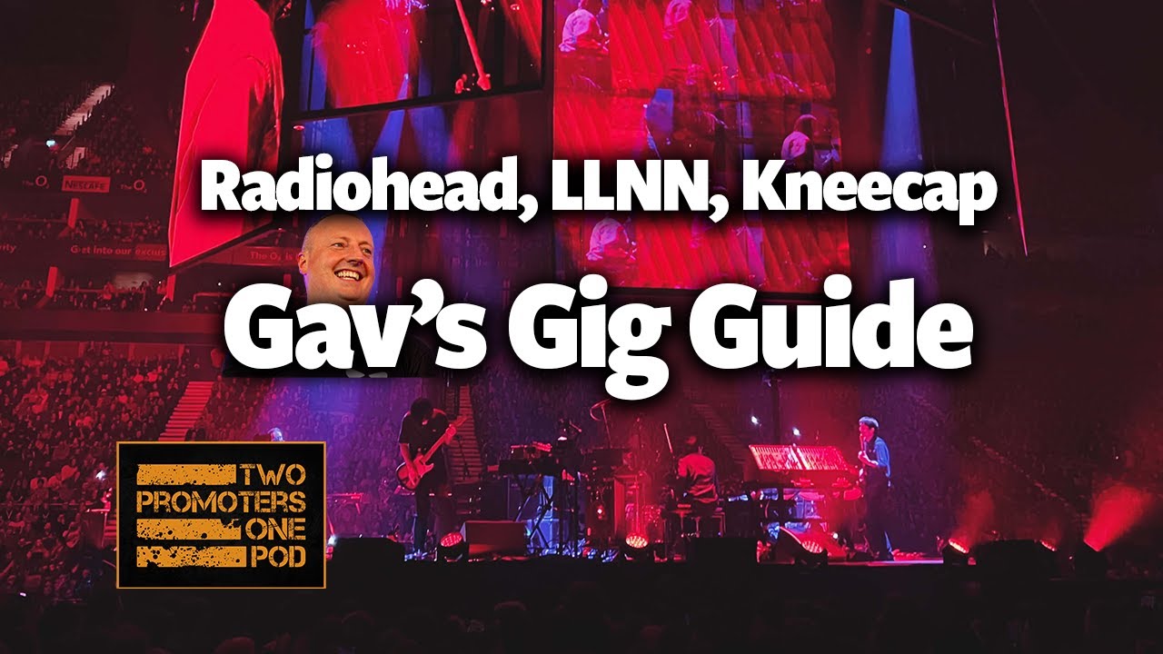 Radiohead, LLNN, Kneecap: Gav’s Gig Guide