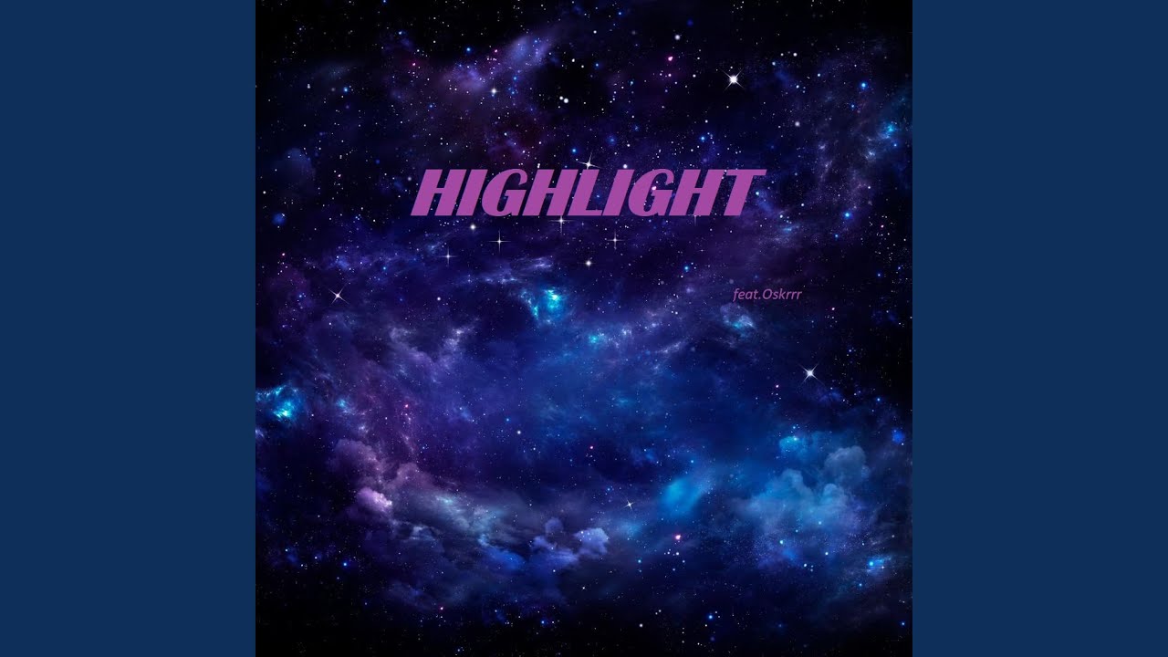 HIGHLIGHT (feat. Oskrrr)