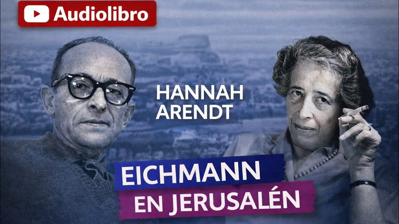 Eichmann en Jerusalén: un estudio sobre la banalidad del mal - Hannah Arendt audiolibro español 1/3