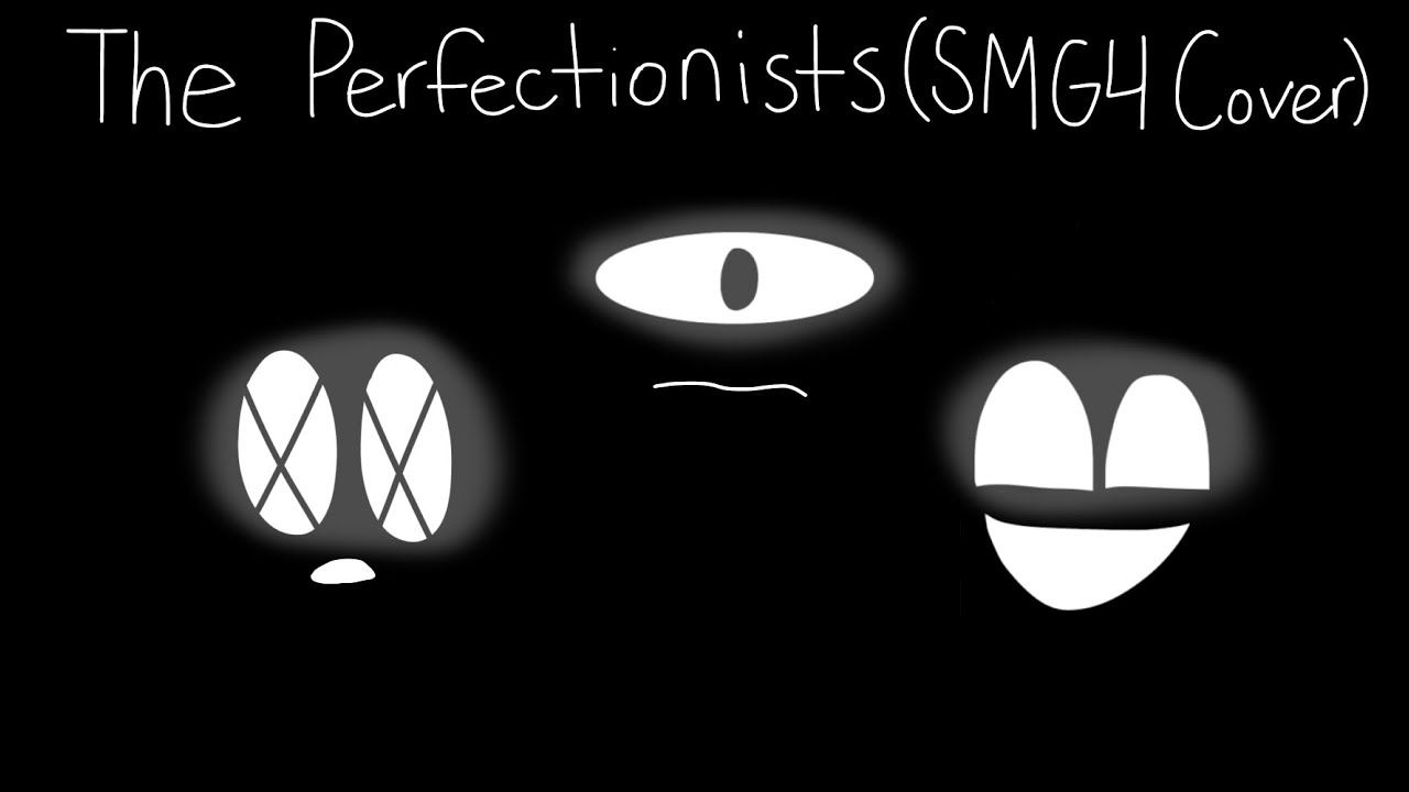 The Perfectionists (The Fighters But The Main SMG4 Cast Sing It)