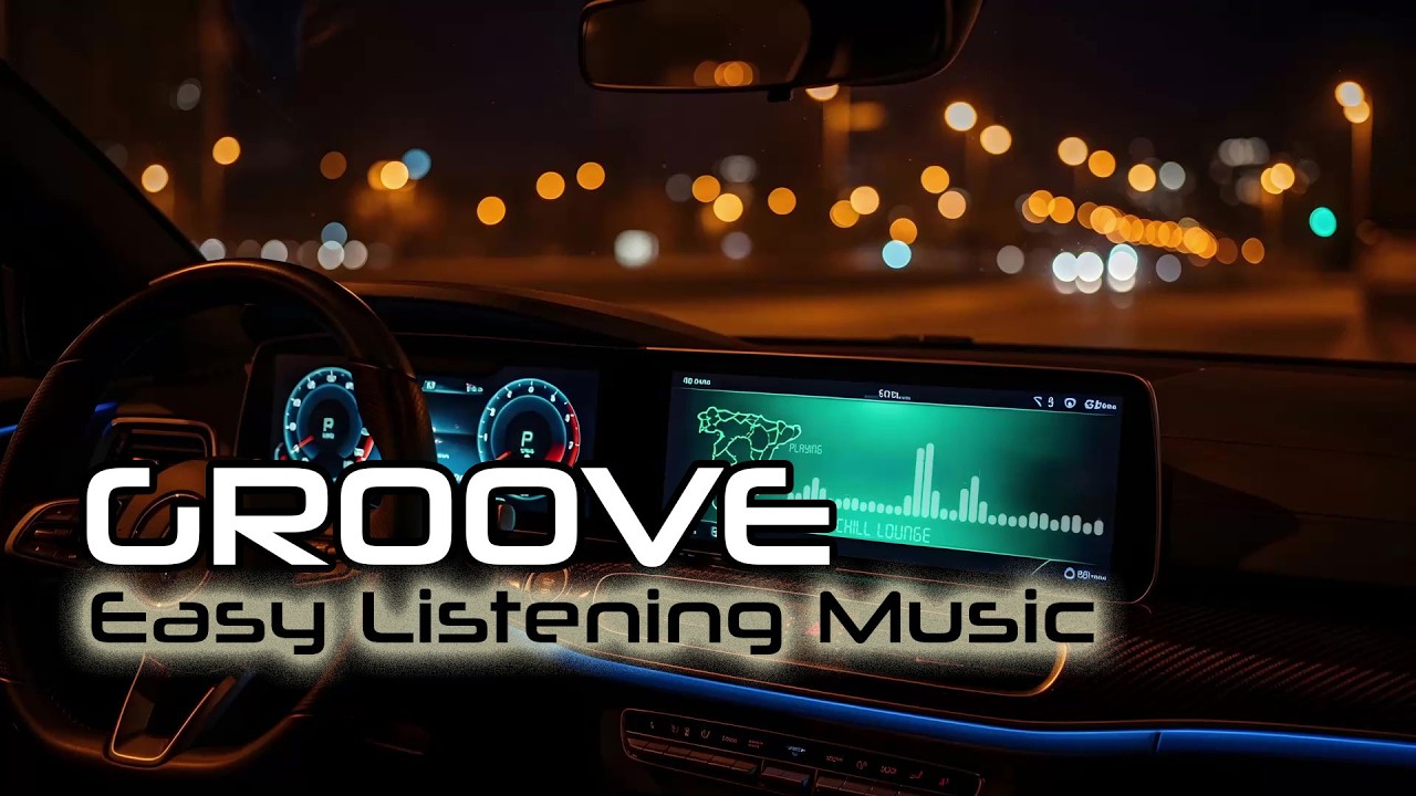easy listening groove - drive & focus beats for work and relaxation