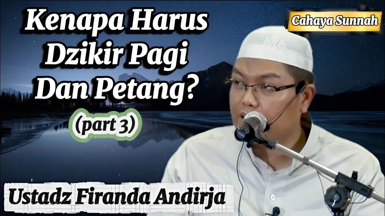 Amalan Ringan, Pahala Besar: Fiqh Dzikir Pagi & Petang (3) Ustadz Firanda Andirja