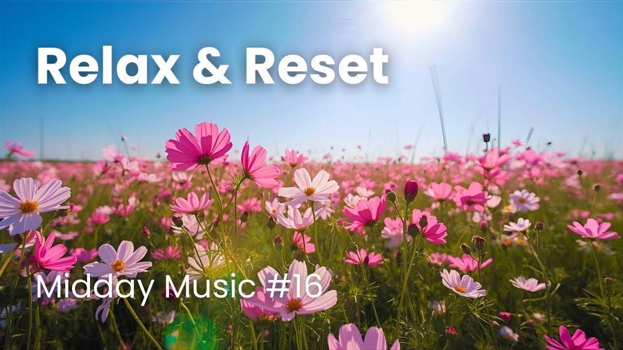 Relax & Reset – Midday music #16 | 10 min
