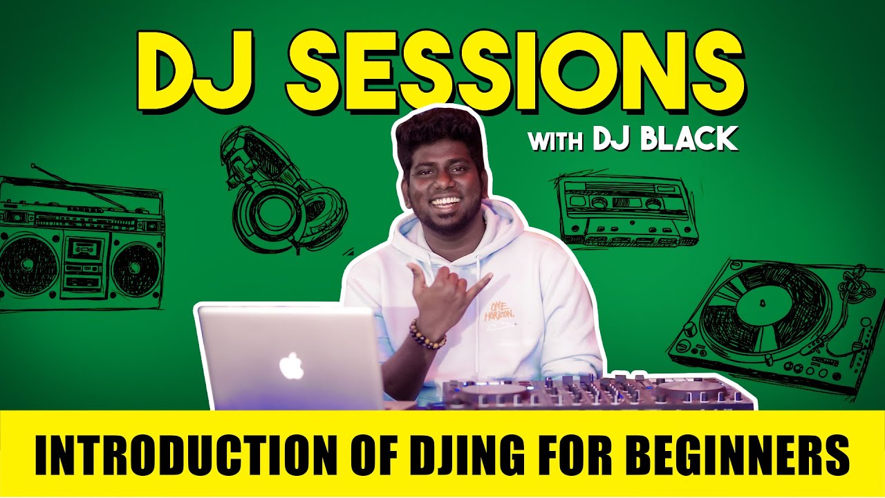 Basics of Djing for Beginners | DJ Black (Episode 1- Tamil)