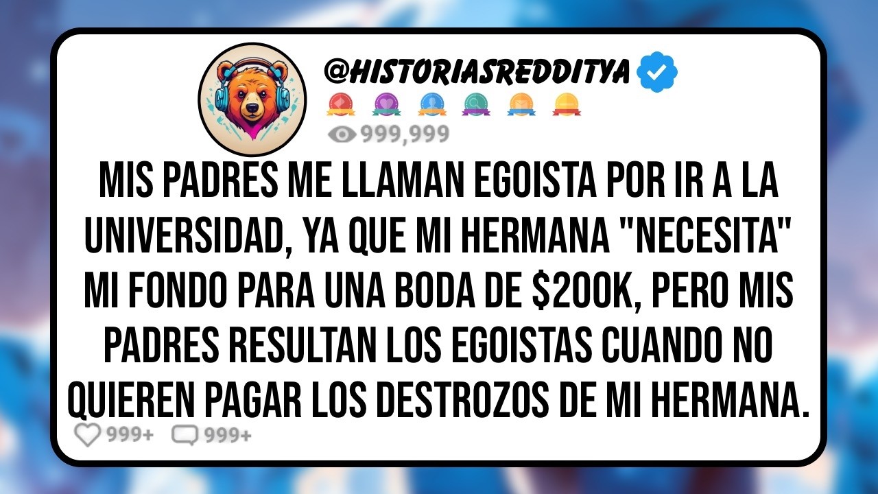 Mis PADRES Creen que Es Egoista ir a la Universidad Cuando Ese Dinero Puede ser para la Boda de mi H