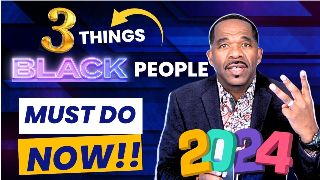 3 THINGS BLACK PEOPLE NEED TO KNOW NOW!! 2024