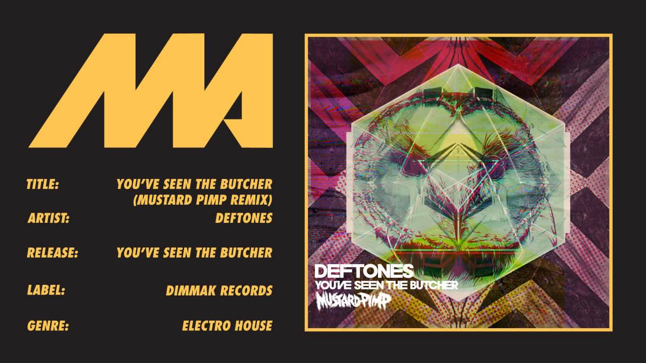 You've Seen The Butcher (Mustard Pimp Remix) - Deftones