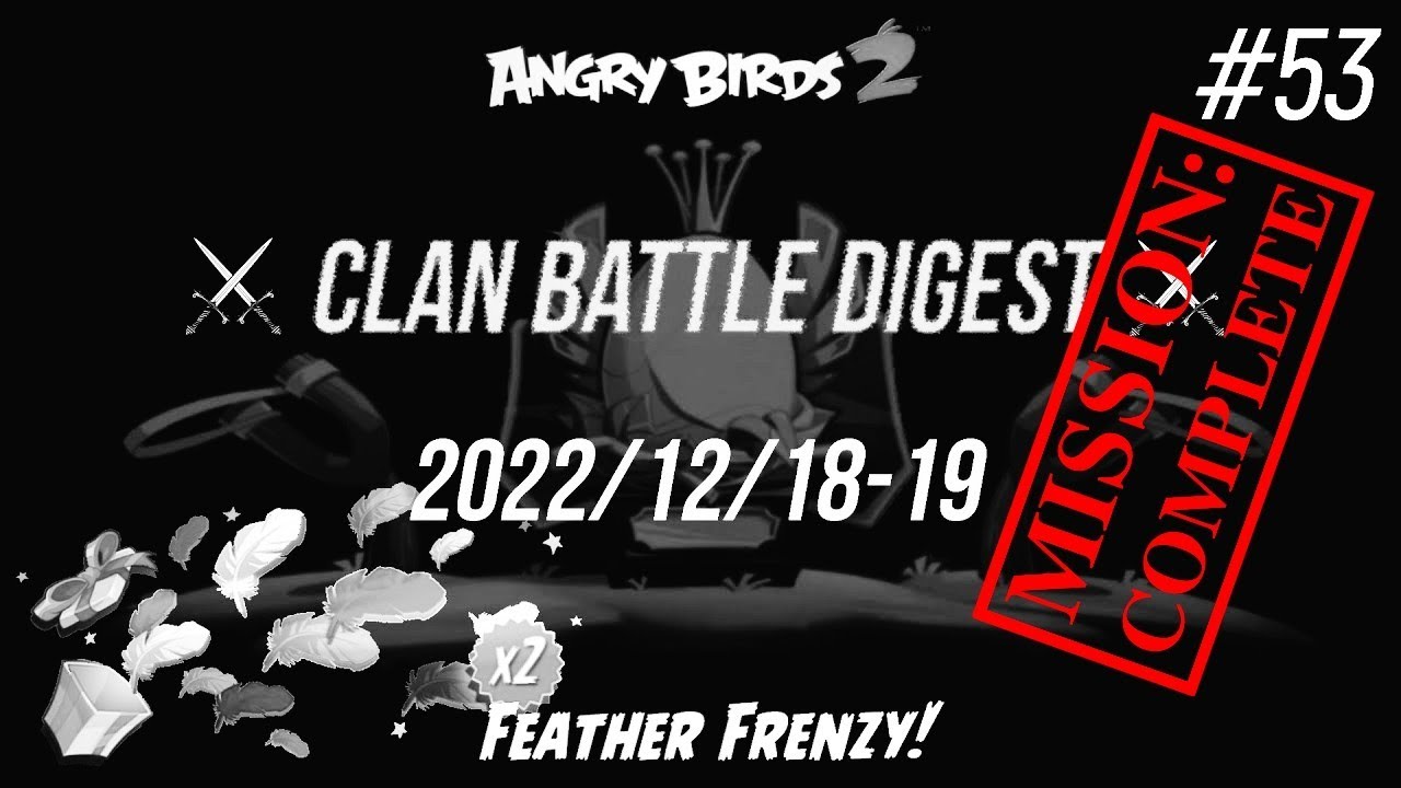 ⚔️ Digest #53 of Clan Battle (CVC Compilation) Angry Birds 2 AB2 - 2022/12/18-19