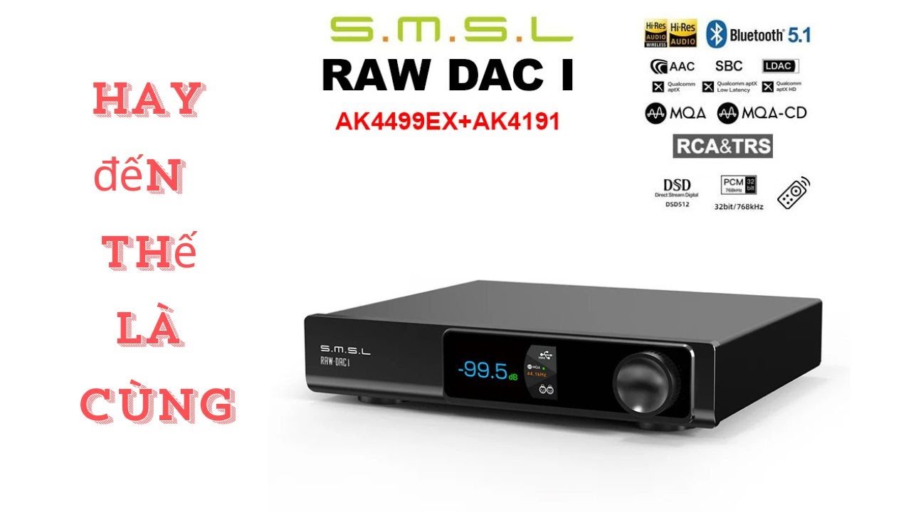 SMSL RAW-DAC 1 - Hay Kh&ocirc;ng Thể Cưỡng !!!