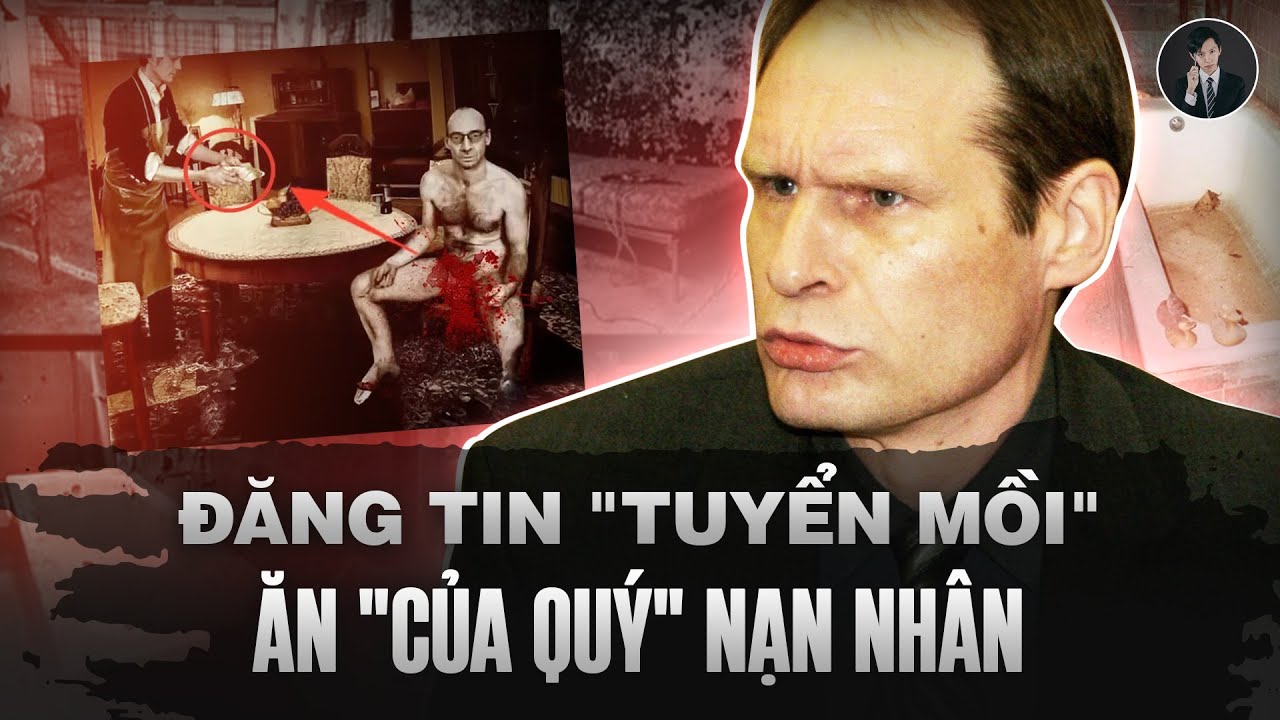 Kẻ Ăn Người Ở Rotenburg - Hơn 200 Người Tự Nguyện Hiến Xác - Armin Meiwes | Văn Tùng Siêu Kỳ Án