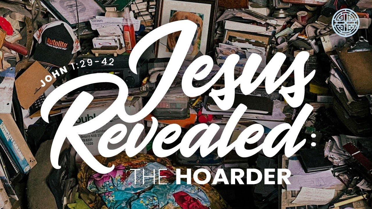 Jesus Revealed: The Hoarder (John 1:29-42) Pastor Harry Rhau