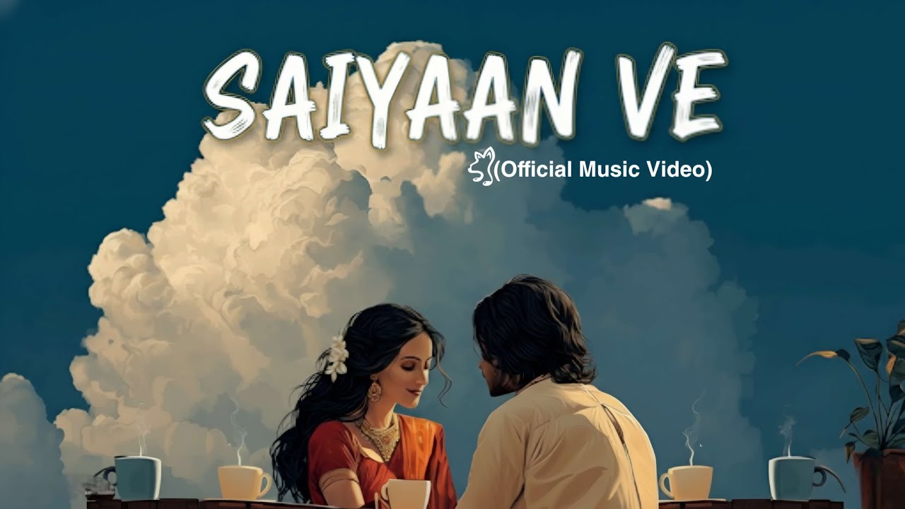 Saiyaan Ve (Official Music Video) #trending 